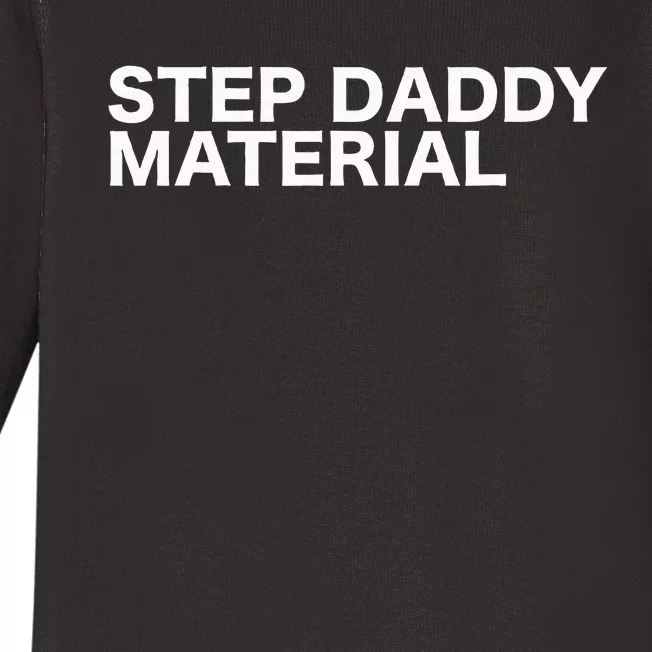 Step Daddy Material Funny Sarcastic Humorous Statement Quote Baby Long Sleeve Bodysuit