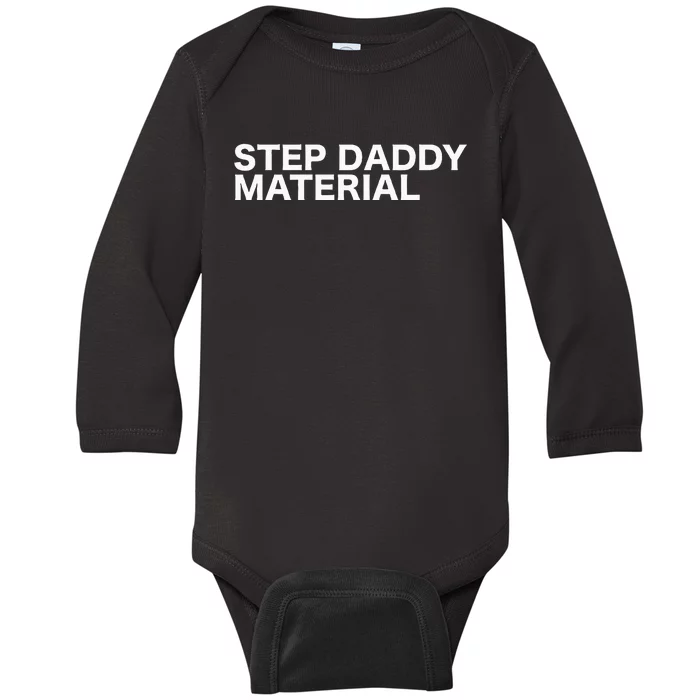 Step Daddy Material Funny Sarcastic Humorous Statement Quote Baby Long Sleeve Bodysuit