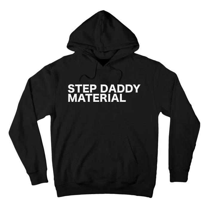 Step Daddy Material Funny Sarcastic Humorous Statement Quote Tall Hoodie