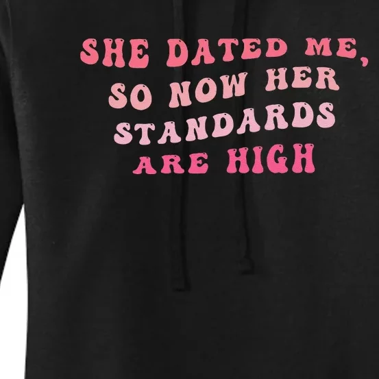 She Dated Me So Now Her Standards Are High Women's Pullover Hoodie