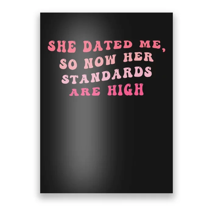 She Dated Me So Now Her Standards Are High Poster