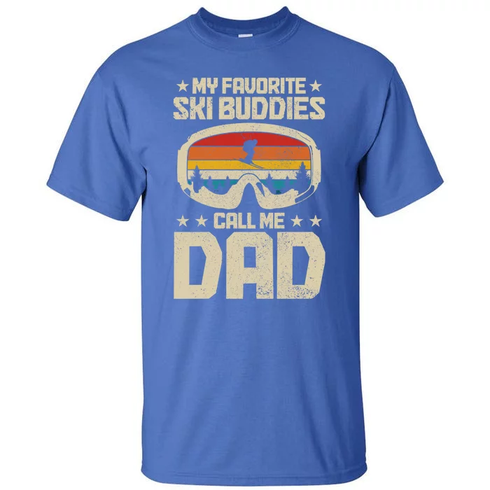 Ski Dad My Favourite Ski Buddies Call Me Dad Skiing Skier Cute Gift Tall T-Shirt