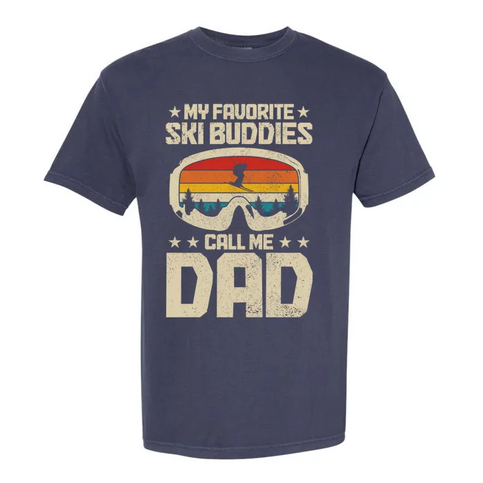 Ski Dad My Favourite Ski Buddies Call Me Dad Skiing Skier Cute Gift Garment-Dyed Heavyweight T-Shirt