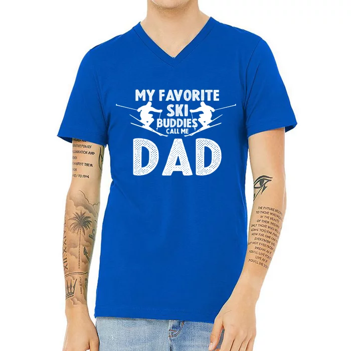 Skier Dad My Favorite Ski Buddies Call Me Dad Ski Dad Ski Gift V-Neck T-Shirt