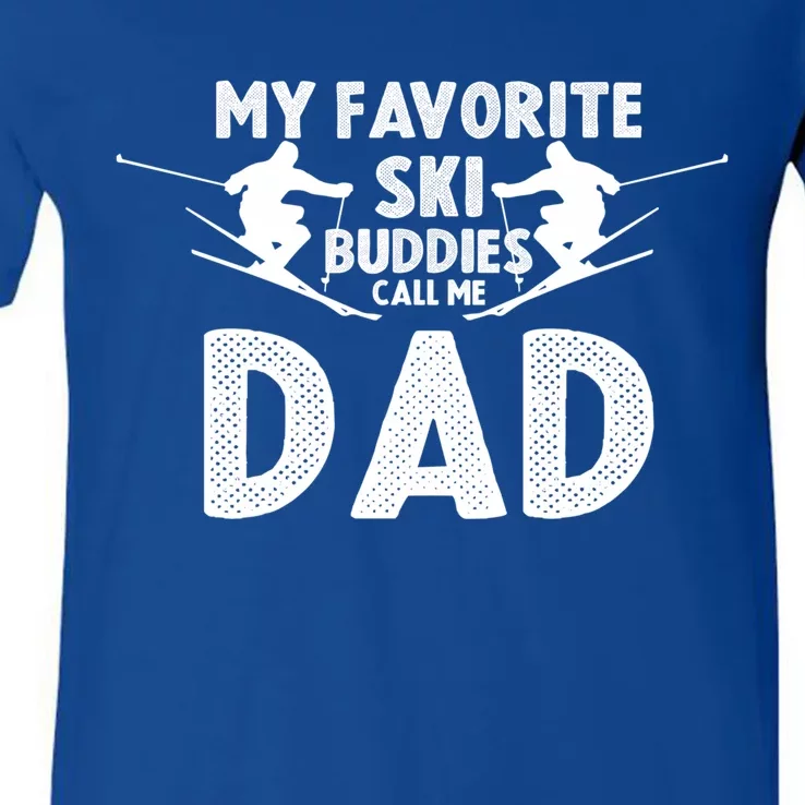 Skier Dad My Favorite Ski Buddies Call Me Dad Ski Dad Ski Gift V-Neck T-Shirt