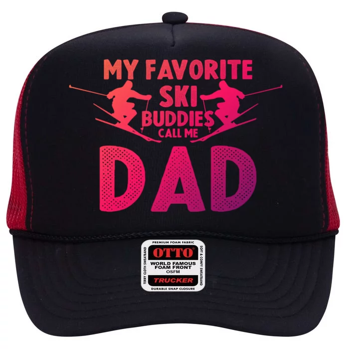 Skier Dad My Favorite Ski Buddies Call Me Dad Ski Dad Ski Gift High Crown Mesh Trucker Hat