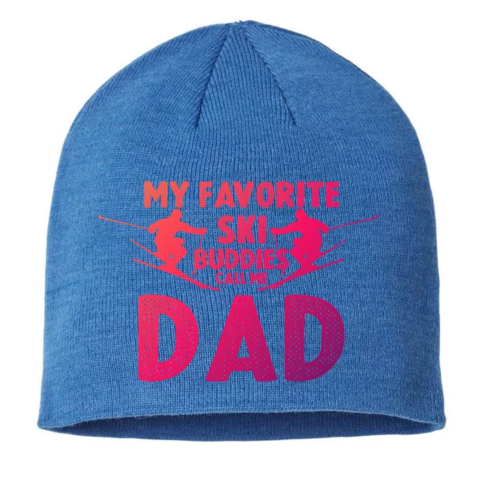 Skier Dad My Favorite Ski Buddies Call Me Dad Ski Dad Ski Gift 8 1/2in Sustainable Knit Beanie