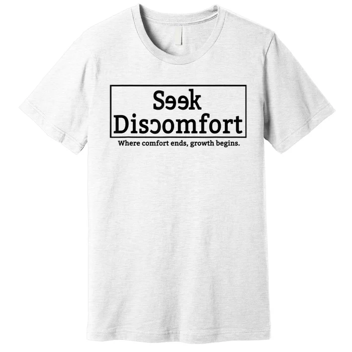 Seek Discomfort Motivational Quote Inspirational Change Premium T-Shirt