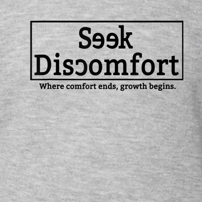 Seek Discomfort Motivational Quote Inspirational Change Toddler Sweatshirt