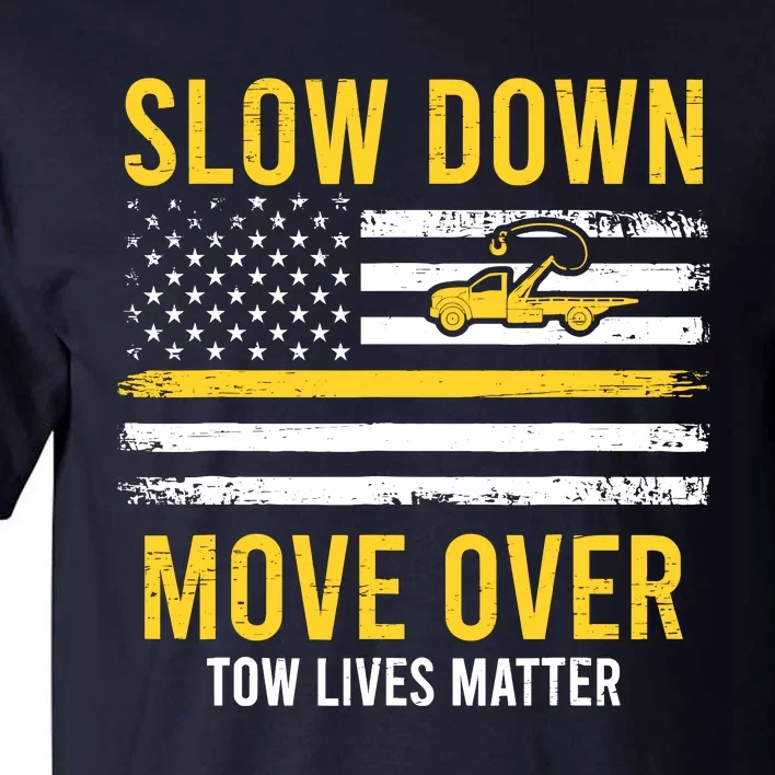 Slow Down Move Over Tow Lives Matter Driver American Flag Tall T-Shirt