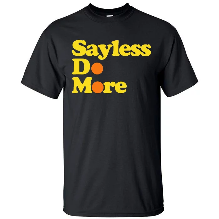 Sayless Do More Say Less Do More. Hustle Go Hard No Cap Tall T-Shirt