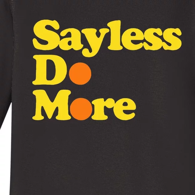 Sayless Do More Say Less Do More. Hustle Go Hard No Cap Baby Long Sleeve Bodysuit