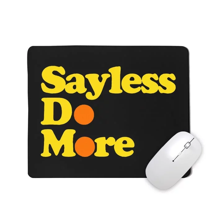 Sayless Do More Say Less Do More. Hustle Go Hard No Cap Mousepad