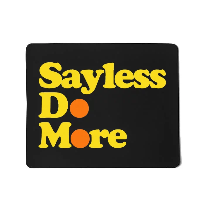 Sayless Do More Say Less Do More. Hustle Go Hard No Cap Mousepad