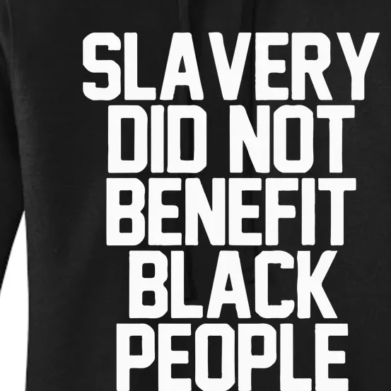 Slavery Did Not Benefit Black People Women's Pullover Hoodie