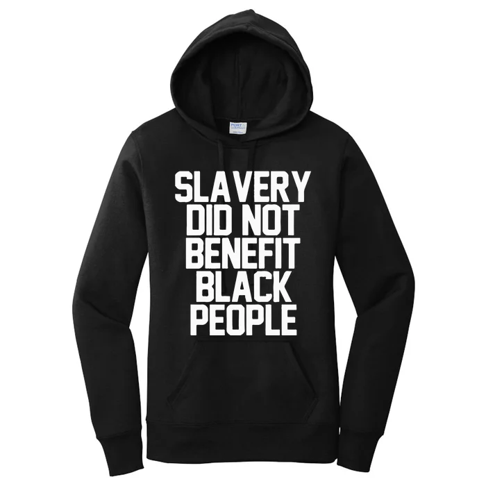 Slavery Did Not Benefit Black People Women's Pullover Hoodie