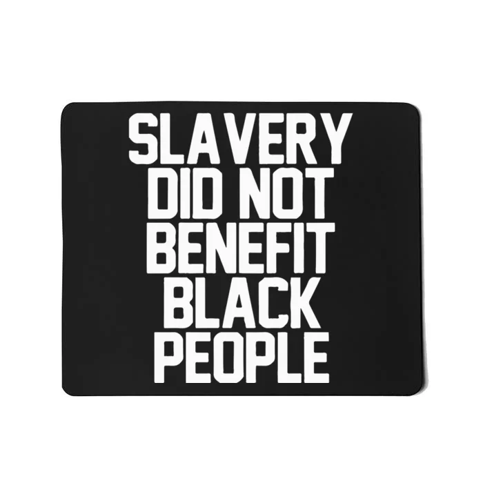 Slavery Did Not Benefit Black People Mousepad