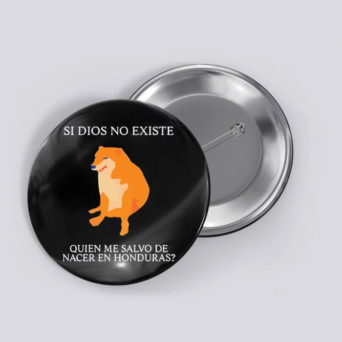 Si Dios No Existe Quien Me Salvo De Nacer En Honduras Button