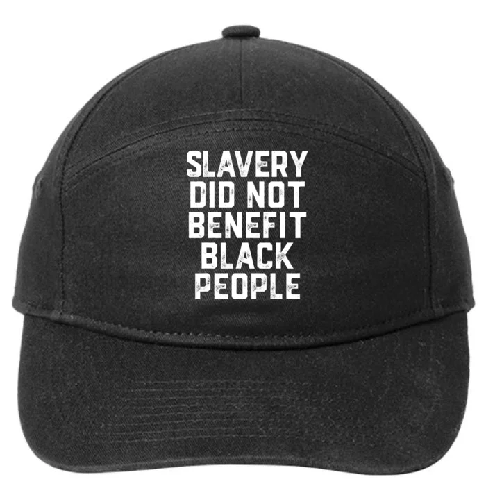 Slavery Did Not Benefit Black People 7-Panel Snapback Hat