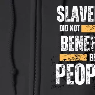 Slavery Did Not Benefit Black People Full Zip Hoodie