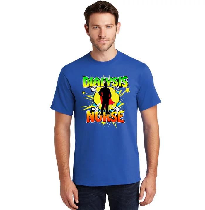 Superhero Dialysis Nurse Some Superheroes Wear Scrubs Cute Gift Tall T-Shirt