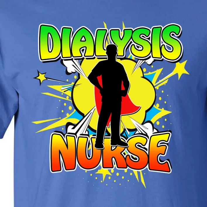 Superhero Dialysis Nurse Some Superheroes Wear Scrubs Cute Gift Tall T-Shirt