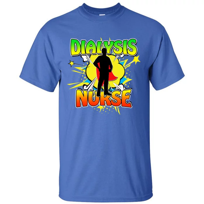 Superhero Dialysis Nurse Some Superheroes Wear Scrubs Cute Gift Tall T-Shirt