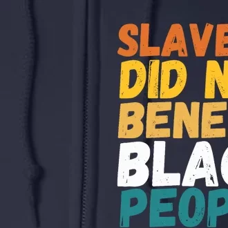 Slavery Did Not Benefit Black People Full Zip Hoodie