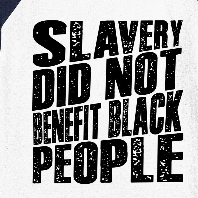 Slavery Did Not Benefit Black People Baseball Sleeve Shirt