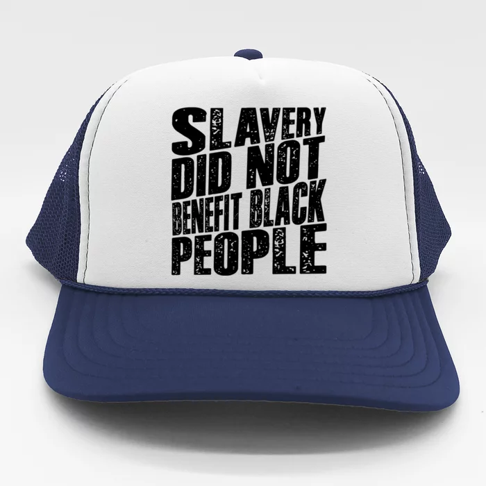 Slavery Did Not Benefit Black People Trucker Hat