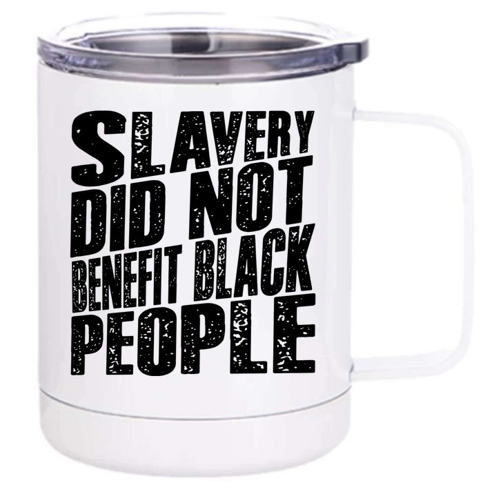 Slavery Did Not Benefit Black People Front & Back 12oz Stainless Steel Tumbler Cup