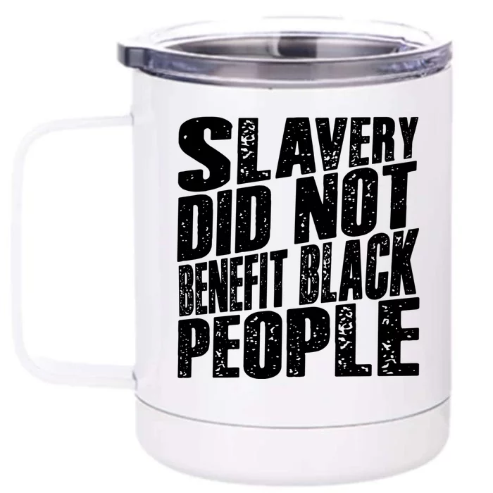 Slavery Did Not Benefit Black People Front & Back 12oz Stainless Steel Tumbler Cup