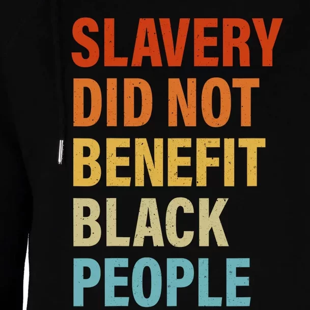 Slavery Did Not Benefit Black People Womens Funnel Neck Pullover Hood