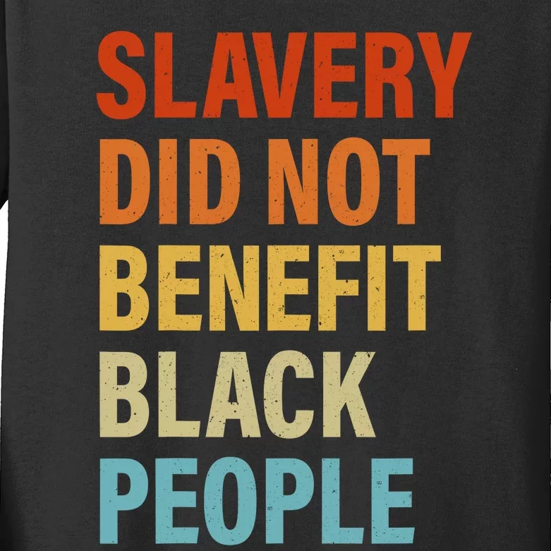 Slavery Did Not Benefit Black People Kids Long Sleeve Shirt