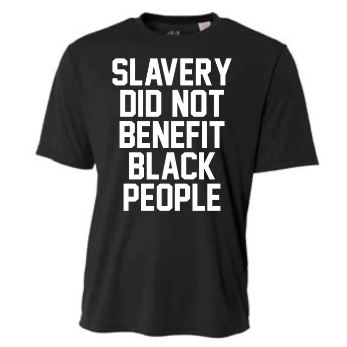 Slavery Did Not Benefit Black People Cooling Performance Crew T-Shirt