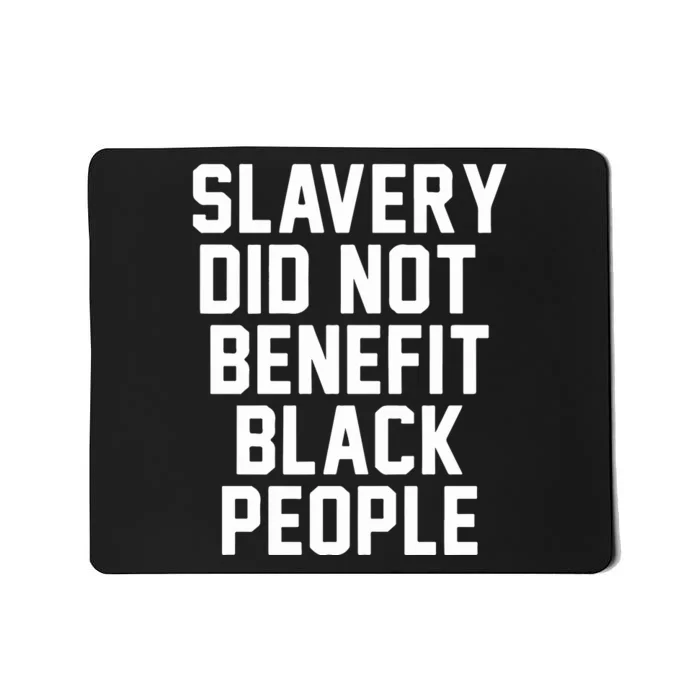 Slavery Did Not Benefit Black People Mousepad