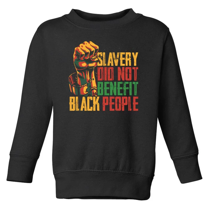 Slavery Did Not Benefit Black People Toddler Sweatshirt