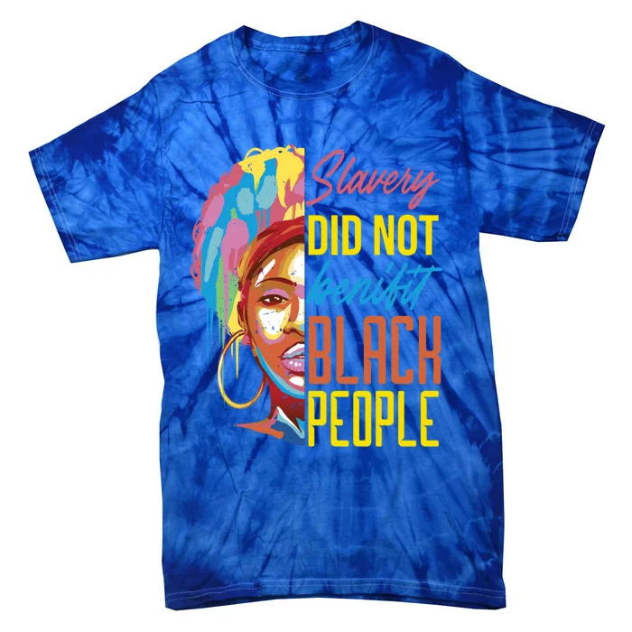 Slavery Did Not Benefit Black People Historical Awareness Gift Tie-Dye T-Shirt