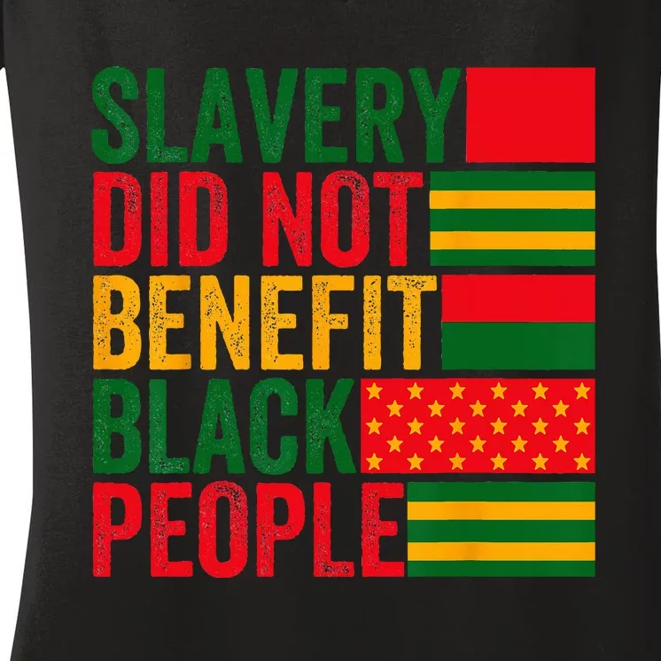 Slavery Did Not Benefit Black People American Flag Slavery Women's V-Neck T-Shirt