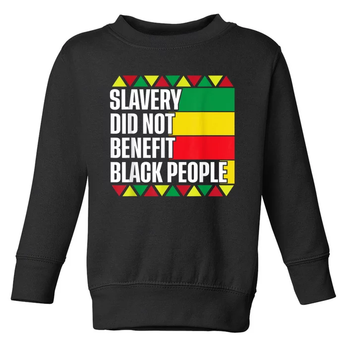 Slavery Did Not Benefit Black People Toddler Sweatshirt