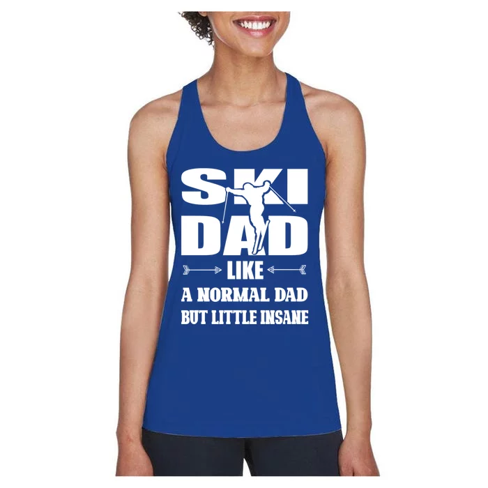 Ski Dad Not Normal Little Insane Skiers Skiing Meaningful Gift Women's Racerback Tank