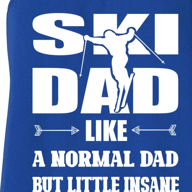 Ski Dad Not Normal Little Insane Skiers Skiing Meaningful Gift Women's Racerback Tank