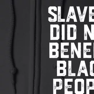 Slavery Did Not Benefit Black People Full Zip Hoodie