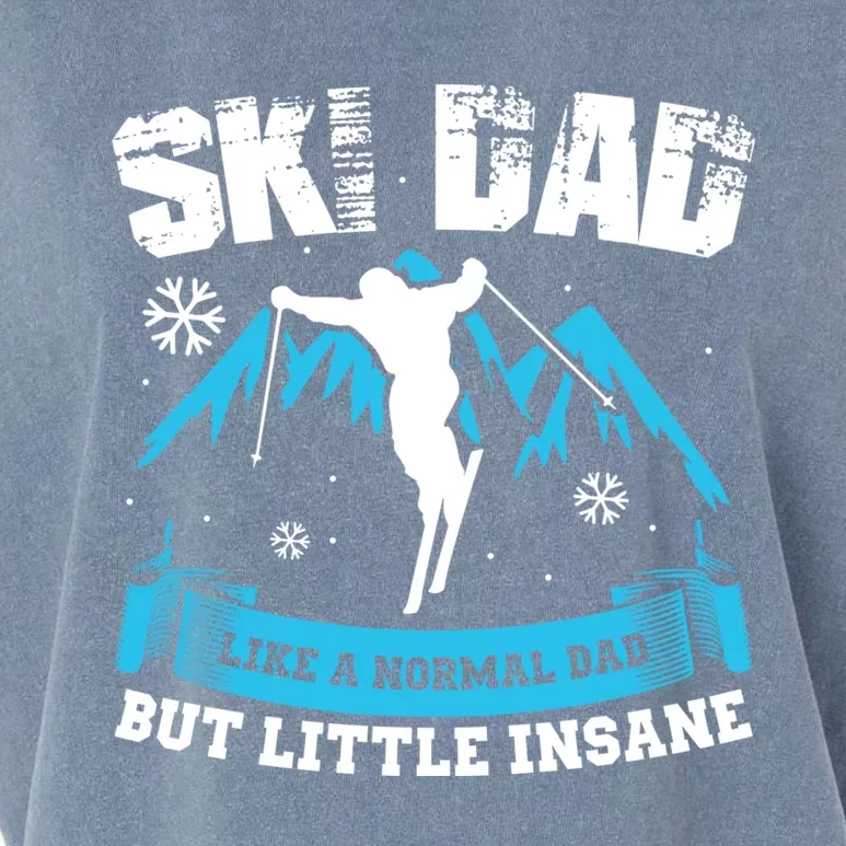 Ski Dad Not Normal Little Insane Skiers Skiing Cool Gift Garment-Dyed Women's Muscle Tee