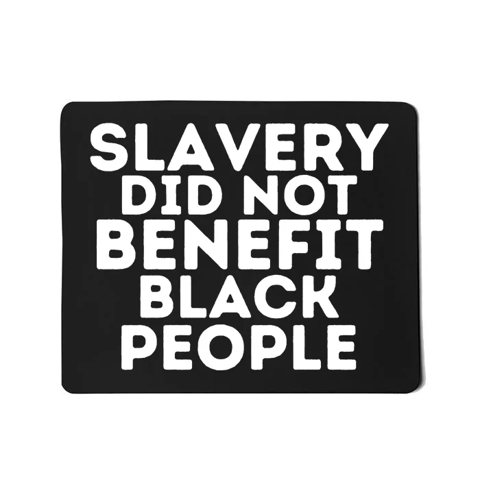 Slavery Did Not Benefit Black People Mousepad