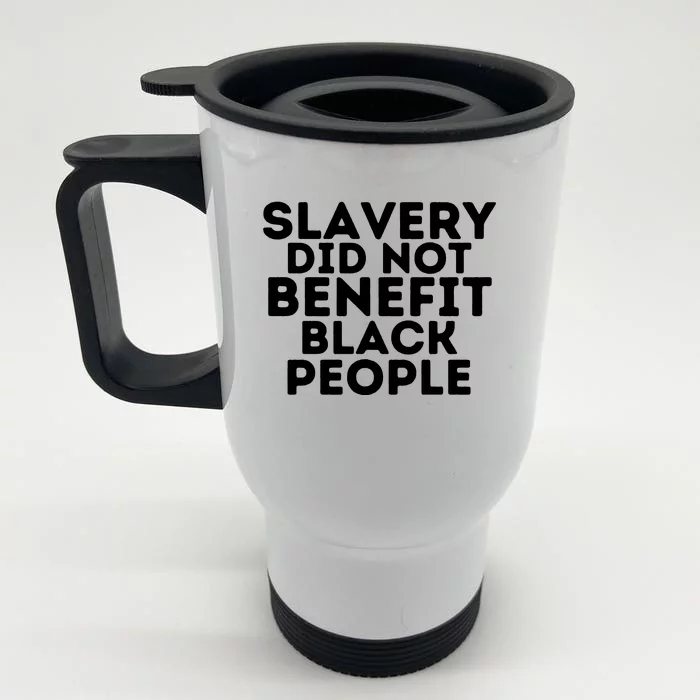 Slavery Did Not Benefit Black People Front & Back Stainless Steel Travel Mug