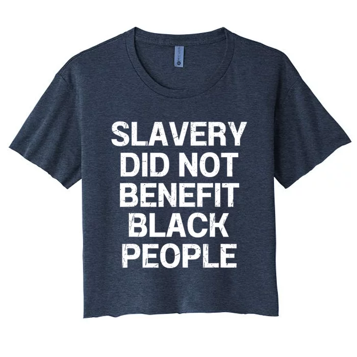 Slavery Did Not Benefit Black People Women's Crop Top Tee