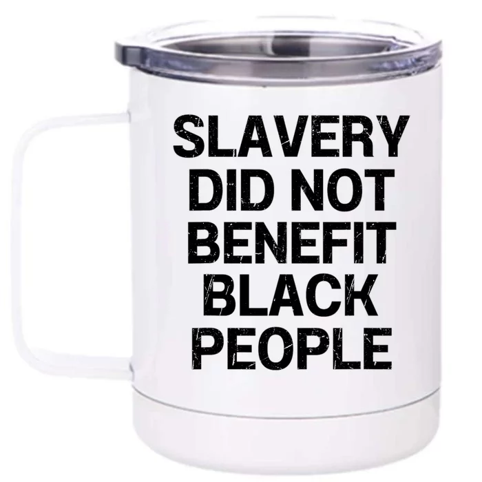 Slavery Did Not Benefit Black People Front & Back 12oz Stainless Steel Tumbler Cup