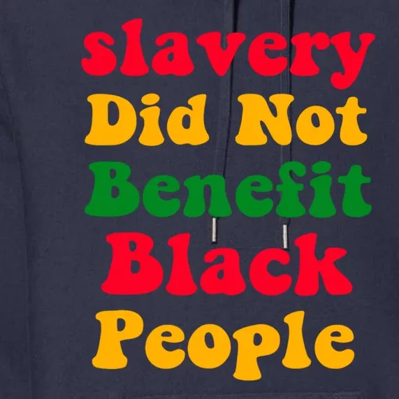 Slavery Did Not Benefit Black People Premium Hoodie