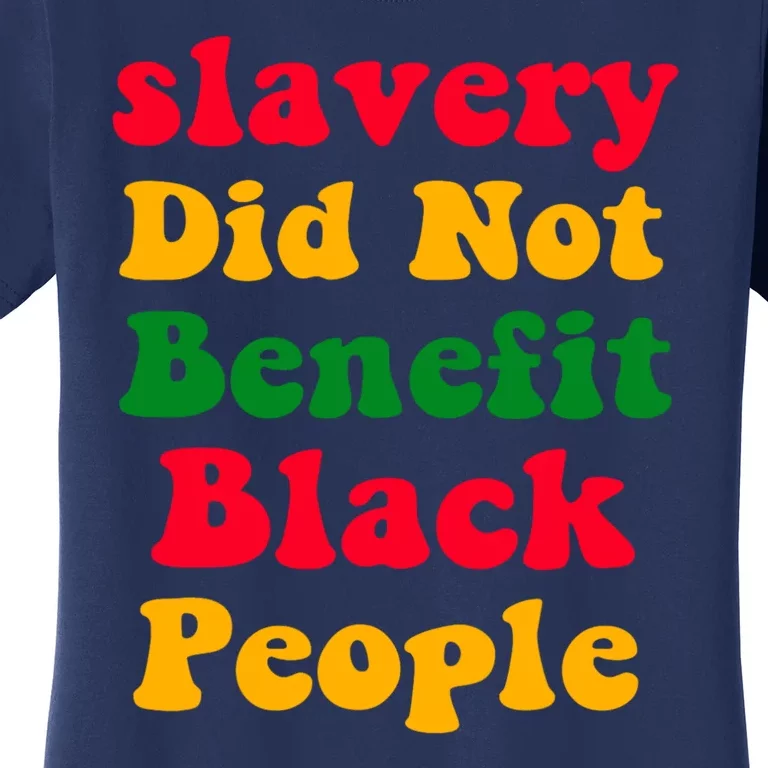 Slavery Did Not Benefit Black People Women's T-Shirt